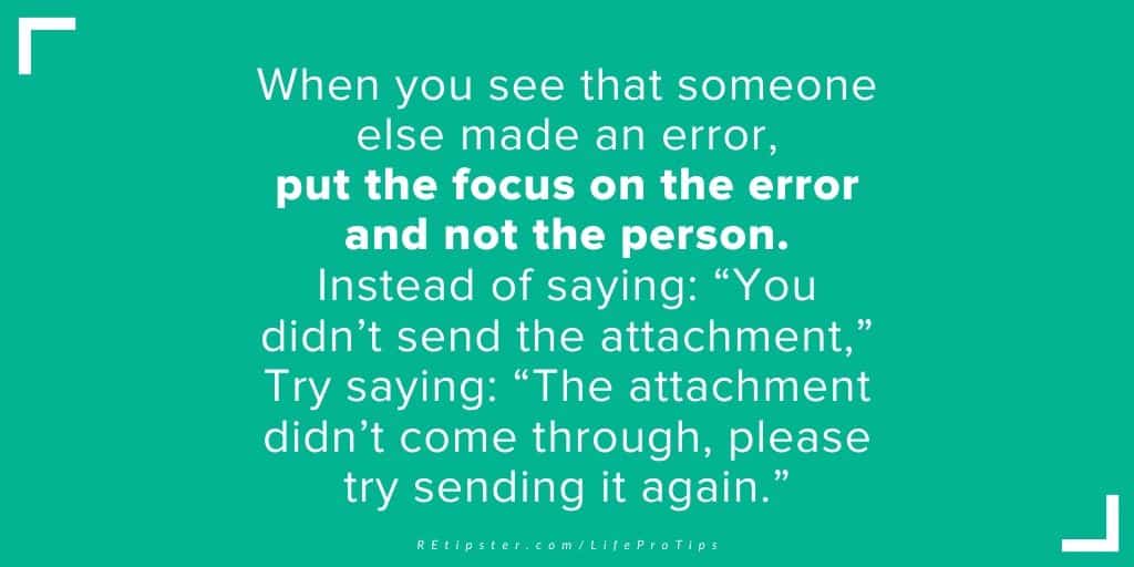 LifeProTip20 - when someone makes an error put the emphasis on the error